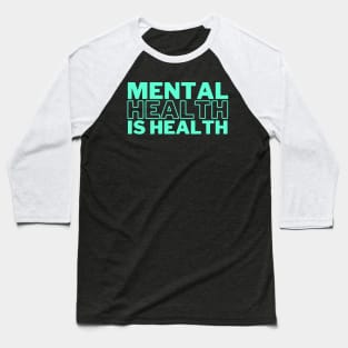 Mental Health Is Health Baseball T-Shirt